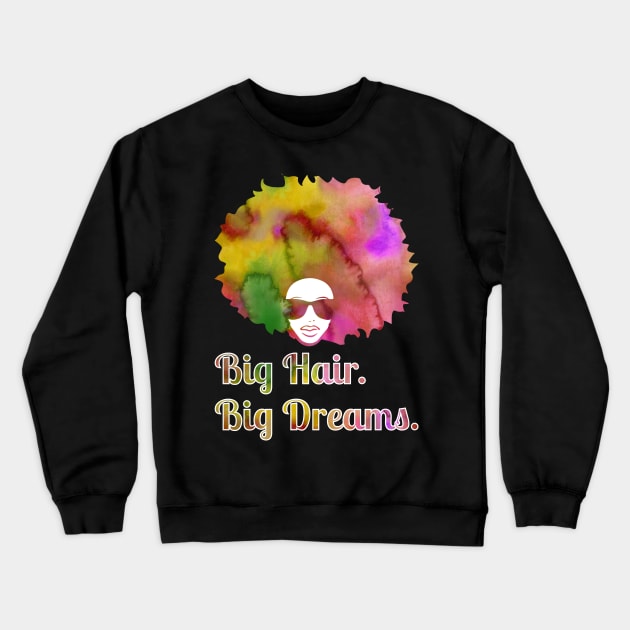 Big hair Big dreams - natural black big afro fro hair Crewneck Sweatshirt by papillon